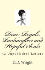 Dear Royals, Panhandlers and Hopeful Souls: 42 Unpublished Letters