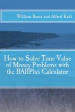 How to Solve Time Value of Money Problems with the BAIIPlus Calculator