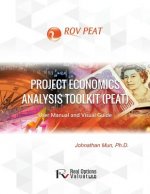 Project Economics Analysis Tool (PEAT): User Manual and Visual Guide