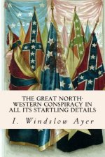 The Great North-Western Conspiracy In All Its Startling Details