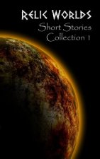 Relic Worlds: Short Stories Collection 1