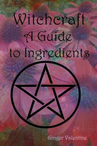 Witchcraft; A Guide to Ingredients