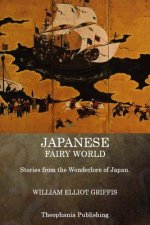 Japanese Fairy World: Stories from the Wonderlore of Japan