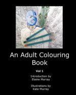 An Adult Colouring Book: Vol. 1