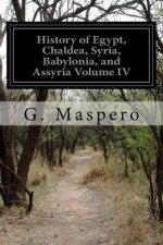 History of Egypt, Chaldea, Syria, Babylonia, and Assyria Volume IV