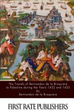 The Travels of Bertrandon de la Broquiere to Palestine during the Years 1432 and 1433