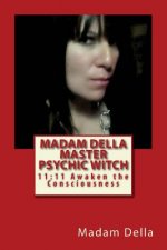 Madam Della Master Psychic Witch: 11:11 Awaken the ConsciousnessS