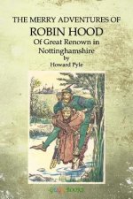 The Merry Adventures of Robin Hood: Of Great Renown in Nottinghamshire