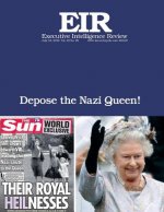 Depose the Nazi Queen!: Executive Intelligence Review; Volume 42, Issue 29