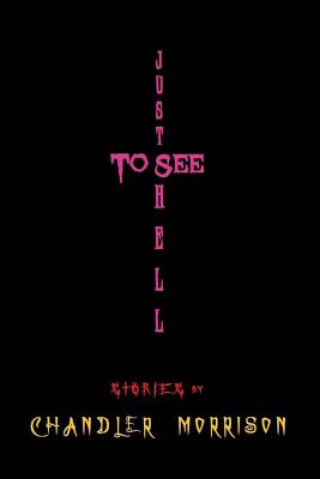Just to See Hell (Chandler Morrison,Tracy Applegate,Lauren Rynee)()