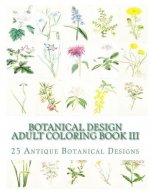 Botanical Design Adult Coloring Book III: 50 Antique Designs on Individual Single-Sided Pages