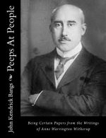 Peeps At People: Being Certain Papers from the Writings of Anne Warrington Witherup