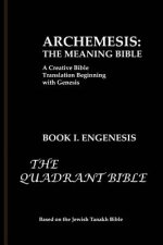 Archemesis: The Meaning Bible, Book 1: Engenesis