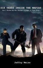 Six Years Inside the Mafias: How I Worked My Way Through College: A True Story