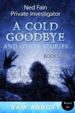 Ned Fain, Private Investigator Books 1-5: A Cold Goodbye and Other Stories