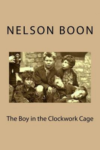 The Boy in the Clockwork Cage