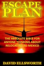 Escape Plan: The absolute bible for anyone considering relocating in Mexico