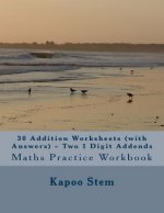30 Addition Worksheets (with Answers) - Two 1 Digit Addends: Maths Practice Workbook