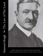 The Law of The Land: Of Miss Lady, whom it involved in mystery, and of John Eddring, gentleman of the South, who read its deeper meaning