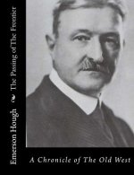 The Passing of The Frontier: A Chronicle of The Old West