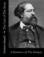 The Last of the Incas: A Romance of the Pampas