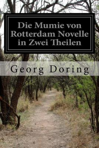 Die Mumie von Rotterdam Novelle in Zwei Theilen