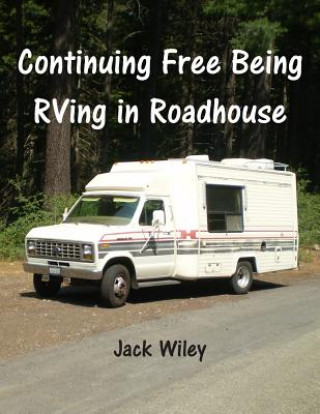 Continuing Free Being RVing in Roadhouse