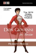 Don Giovanni in Venice: The 1873 Gaiety Theatre Musical: Complete Libretto