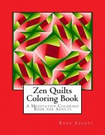 Zen Quilts Coloring Book: A Meditative Coloring Book for Adults