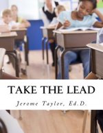 Take The Lead: Educators Taking The Lead And Closing The Achievement Gap