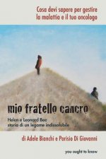 Mio fratello cancro: Cosa devi sapere per gestire la malattia e il tuo oncologo