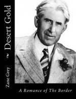 Desert Gold: A Romance of The Border