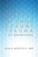 Life-long Effects of Child Sexual Trauma - In Drawings