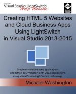 Creating HTML 5 Websites and Cloud Business Apps Using LightSwitch In Visual Studio 2013-2015: Create standalone web applications and Office 365 / Sha