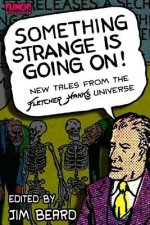 Something Strange is Going On!: New Tales From the Fletcher Hanks Universe