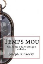 Temps mou: Un roman fantastique urbain