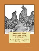 Standard-Bred Plymouth Rock Chickens: Chicken Breeds Book 12