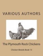 The Plymouth Rock Chickens: Chicken Breeds Book 13