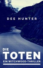 Die Toten. Ein Witchwood-Thriller