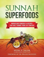 Sunnah Superfood: Miraculous remedies & recipes that will change your life forever!