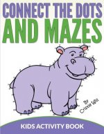 Connect the Dots and Mazes: Kids Activity Book