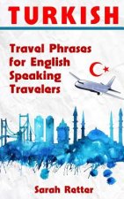 Turkish: Travel Phrases for English Speaking Travelers: The most needed 1.000 phrases when traveling in Turkey