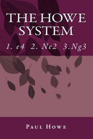 The Howe System: A Unique Chess Opening