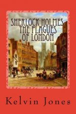 Sherlock Holmes: The Plagues Of London