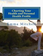 Charting Your Health and Personal Health Profile: Be in Control of Your Health