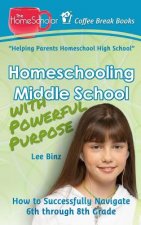 Homeschooling Middle School with Powerful Purpose