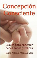 Concepción consciente: Claves para procrear ni?os sanos y felices