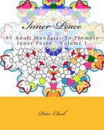 Inner Peace: 55 Adult Mandalas To Promote Inner Peace - Volume 1