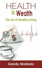 Health is Wealth: The art of healthy living