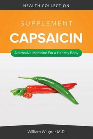 The Capsaicin Supplement: Alternative Medicine for a Healthy Body